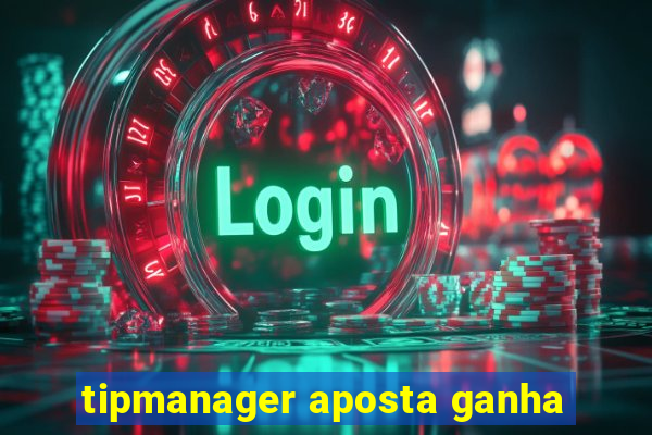 tipmanager aposta ganha